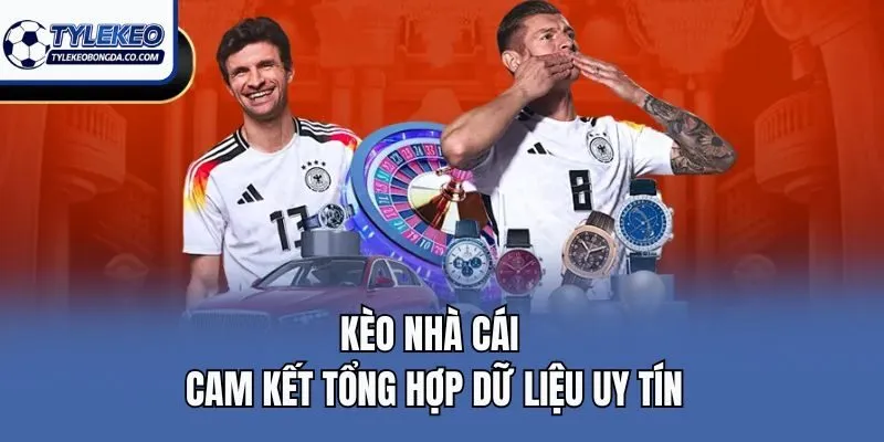 Kèo nhà cái cam kết tổng hợp dữ liệu uy tín