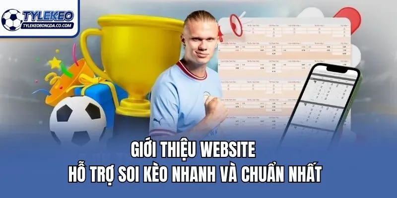 Giới thiệu website hỗ trợ soi kèo nhanh và chuẩn nhất