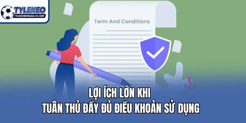 Lợi ích lớn khi tuân thủ đầy đủ điều khoản sử dụng