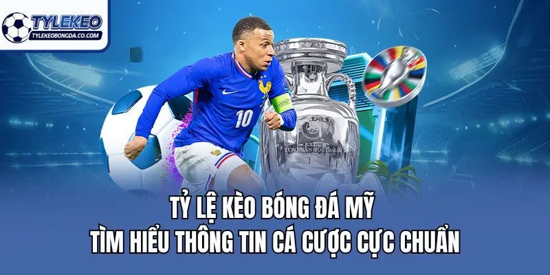 Tỷ Lệ Kèo Bóng Đá Mỹ - Tìm Hiểu Thông Tin Cá Cược Cực Chuẩn