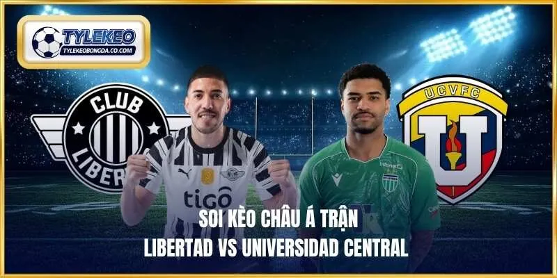 Soi kèo châu Á trận Libertad vs Universidad Central
