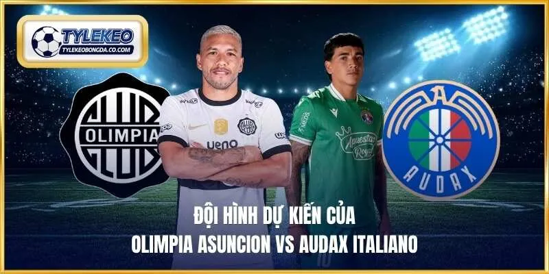 Đội hình dự kiến của Olimpia Asuncion vs Audax Italiano