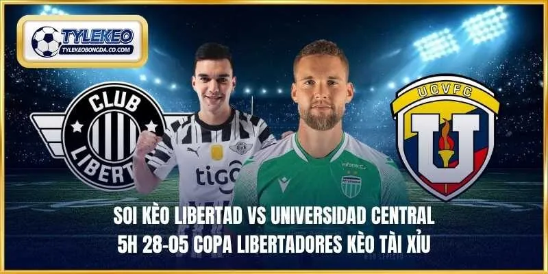 Soi kèo Libertad vs Universidad Central 5h 28-05 Copa Libertadores kèo tài xỉu