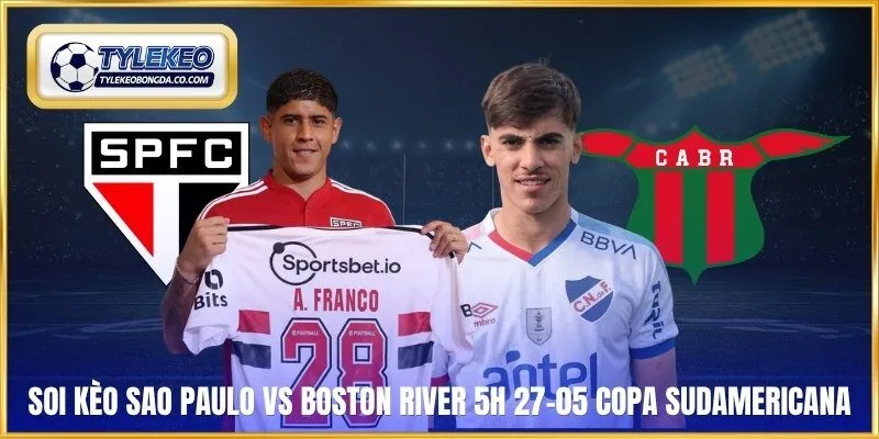 Soi kèo Sao Paulo vs Boston River 5h 27-05 Copa Sudamericana