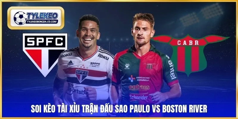 Soi kèo tài xỉu trận đấu Sao Paulo vs Boston River